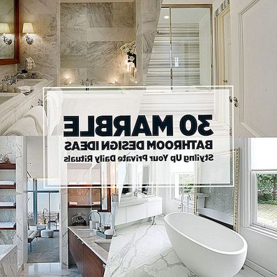 30个大理石浴室设计理念为您的私人日常仪式设置风格